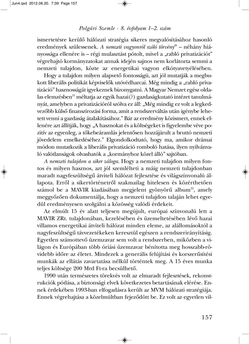 nos nem kor lá toz ta sem mi a nem ze ti tu laj don, köz te az ener ge ti kai va gyon el kó tya ve tyé lé sé ben.