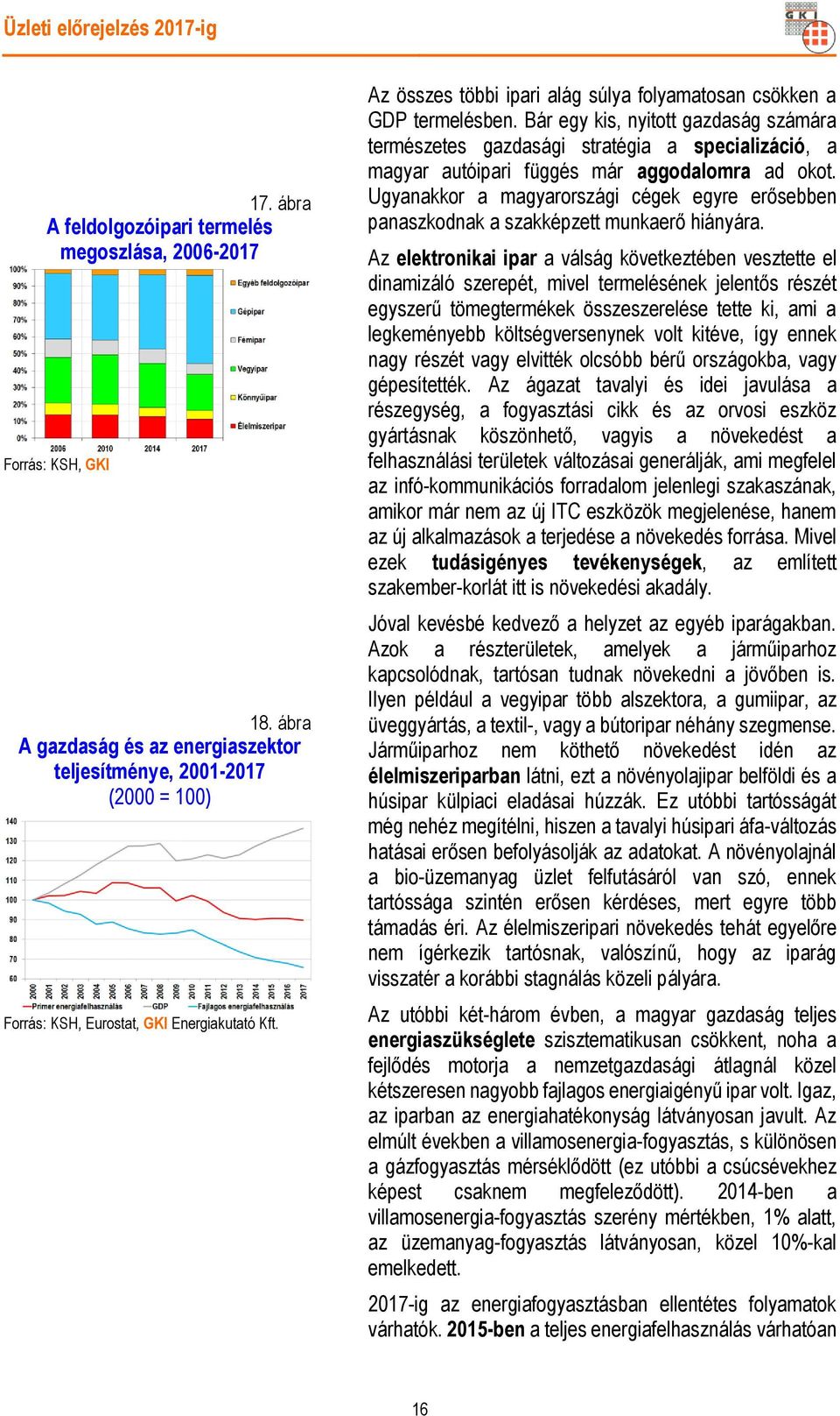 Bár egy kis, nyitott gazdaság számára természetes gazdasági stratégia a specializáció, a magyar autóipari függés már aggodalomra ad okot.