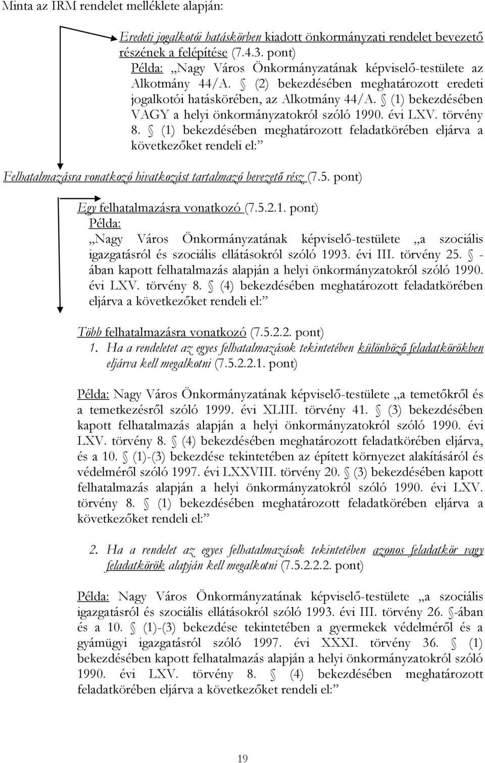 (1) bekezdésében VAGY a helyi önkormányzatokról szóló 1990. évi LXV. törvény 8.