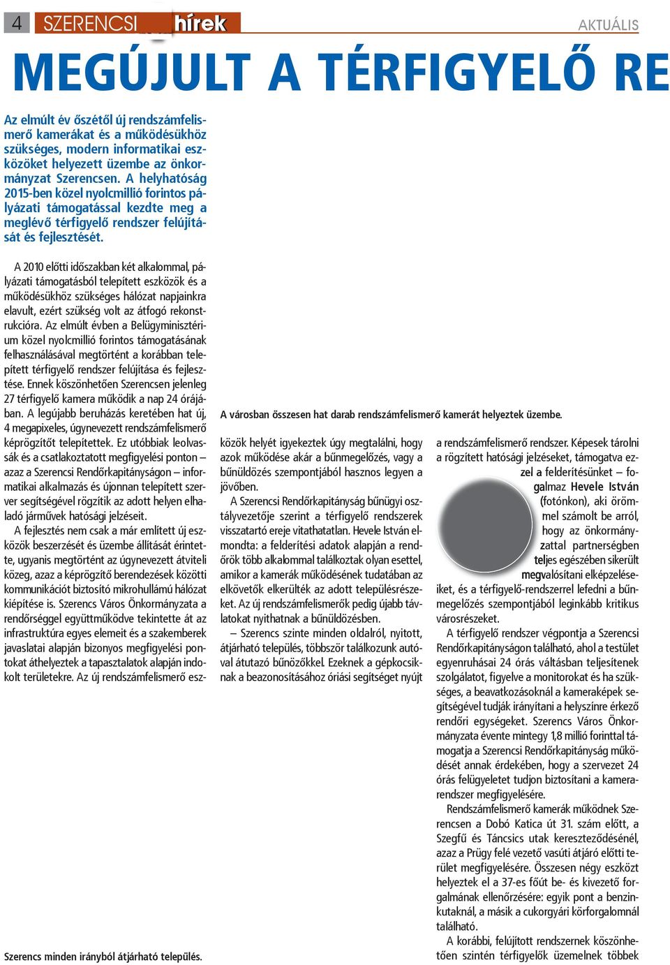 A városban összesen hat darab rendszámfelismerő kamerát helyeztek üzembe.