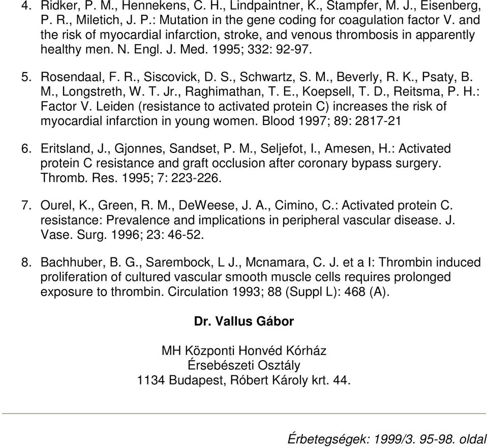 K., Psaty, B. M., Longstreth, W. T. Jr., Raghimathan, T. E., Koepsell, T. D., Reitsma, P. H.: Factor V.