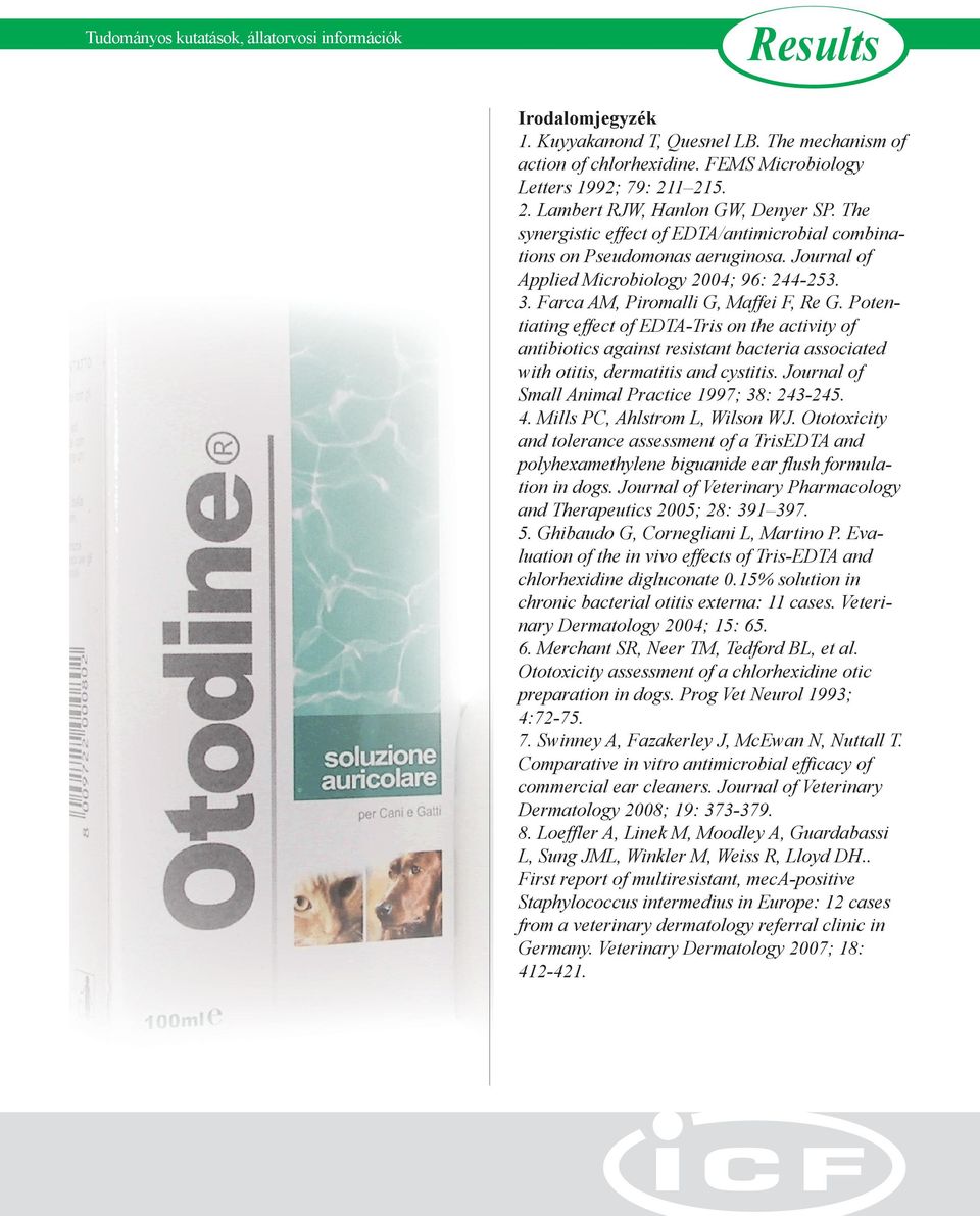 Farca AM, Piromalli G, Maffei F, Re G. Potentiating effect of EDTA-Tris on the activity of antibiotics against resistant bacteria associated with otitis, dermatitis and cystitis.