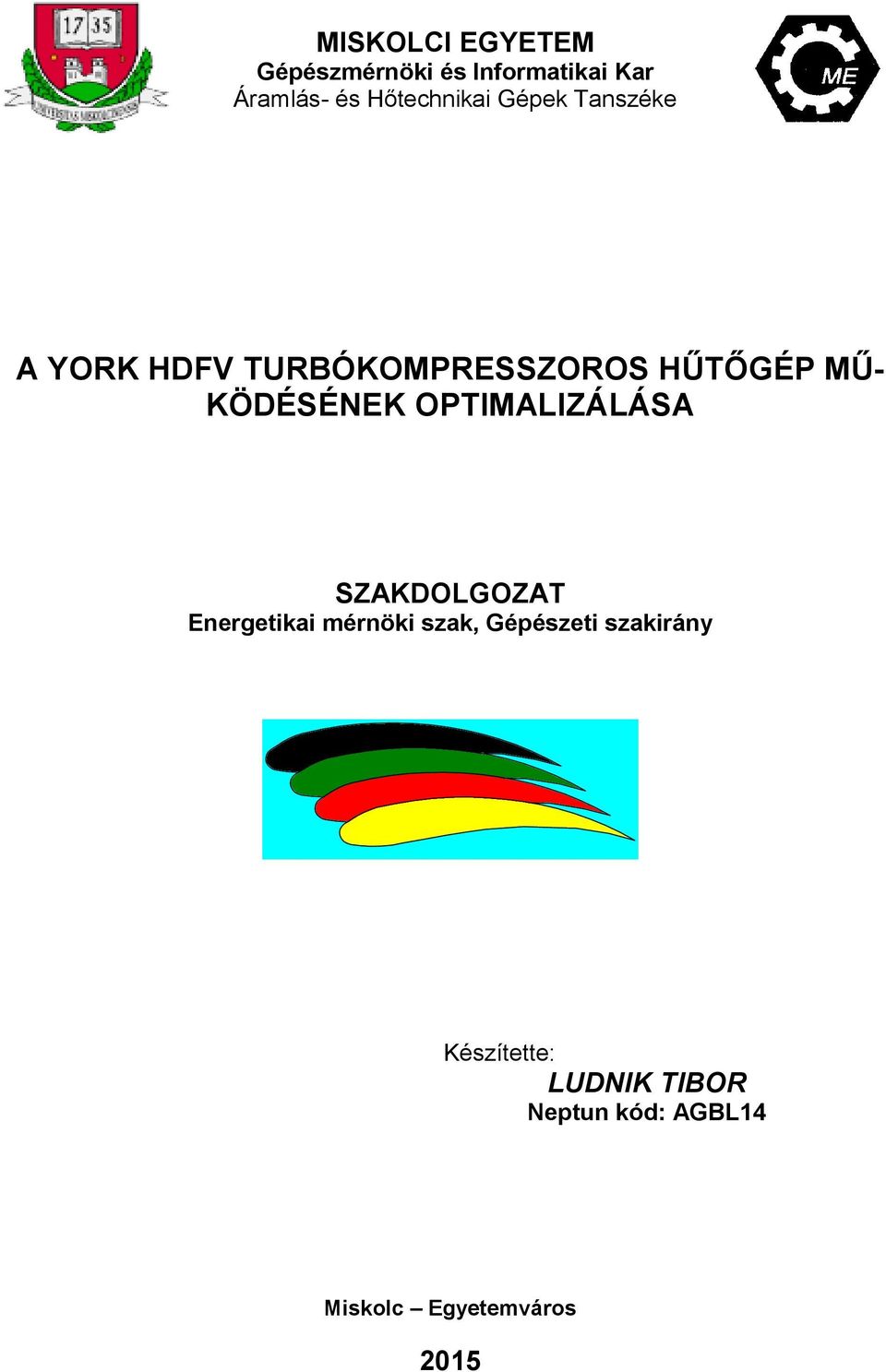KÖDÉSÉNEK OPTIMALIZÁLÁSA SZAKDOLGOZAT Energetikai mérnöki szak,