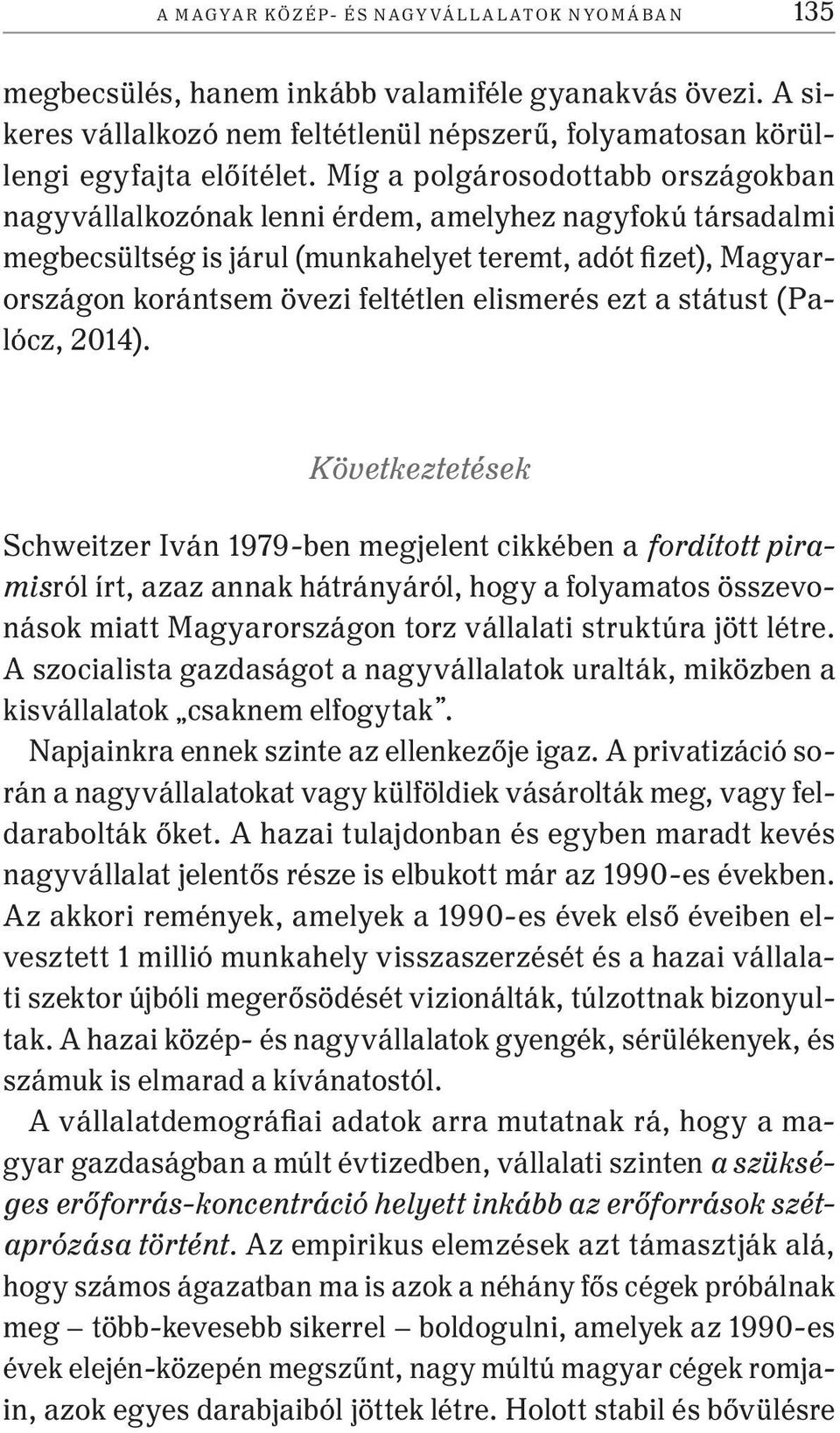 elismerés ezt a státust (Palócz, 2014).