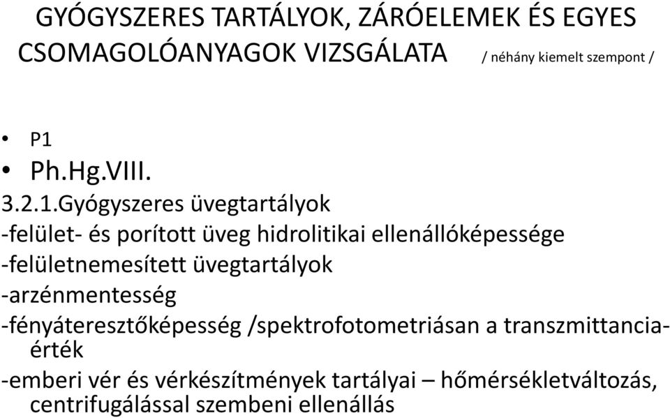 Gyógyszeres üvegtartályok -felület- és porított üveg hidrolitikai ellenállóképessége -felületnemesített