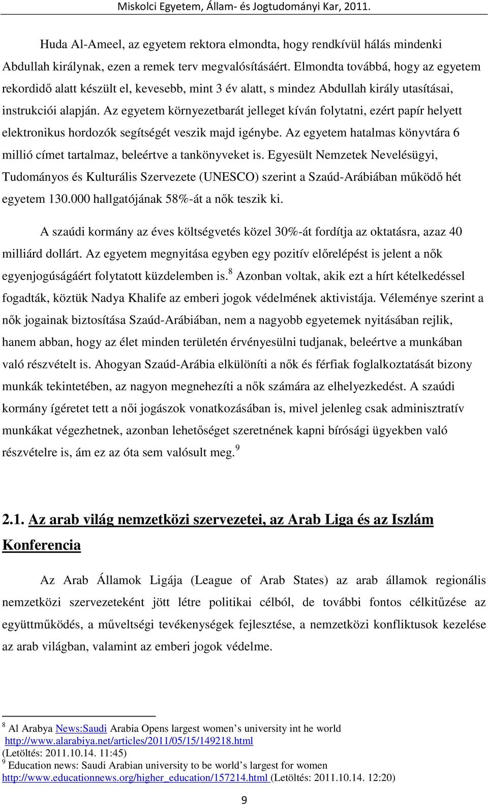 Az egyetem környezetbarát jelleget kíván folytatni, ezért papír helyett elektronikus hordozók segítségét veszik majd igénybe.
