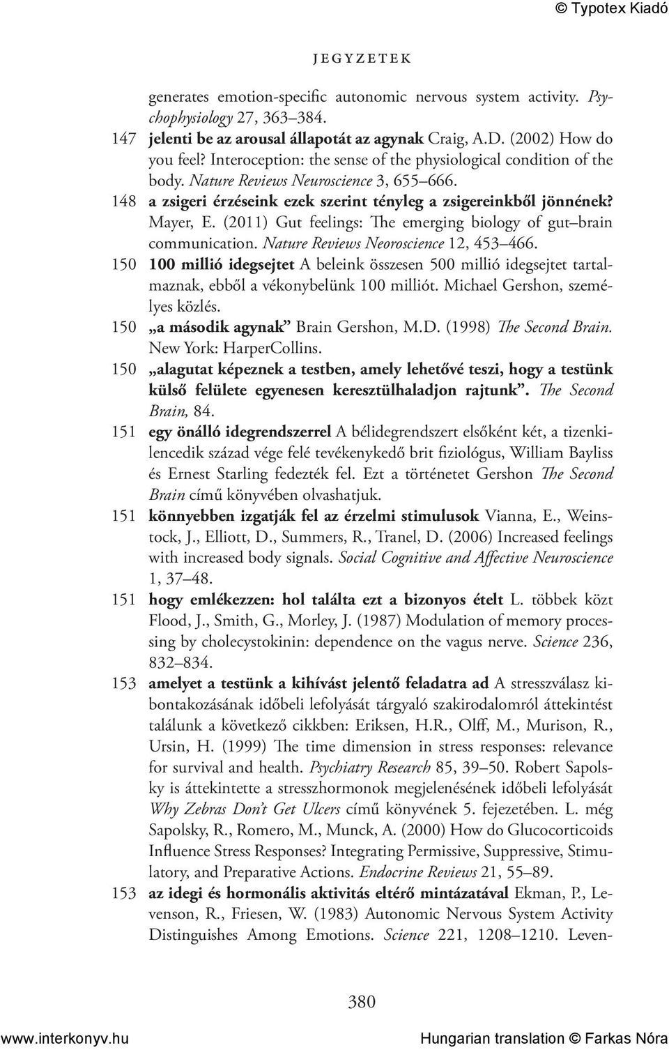 (2011) Gut feelings: The emerging biology of gut brain communication. Nature Reviews Neoroscience 12, 453 466.