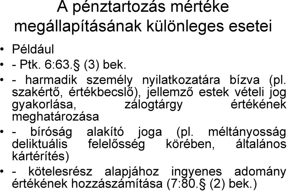 szakértő, értékbecslő), jellemző estek vételi jog gyakorlása, zálogtárgy értékének meghatározása -