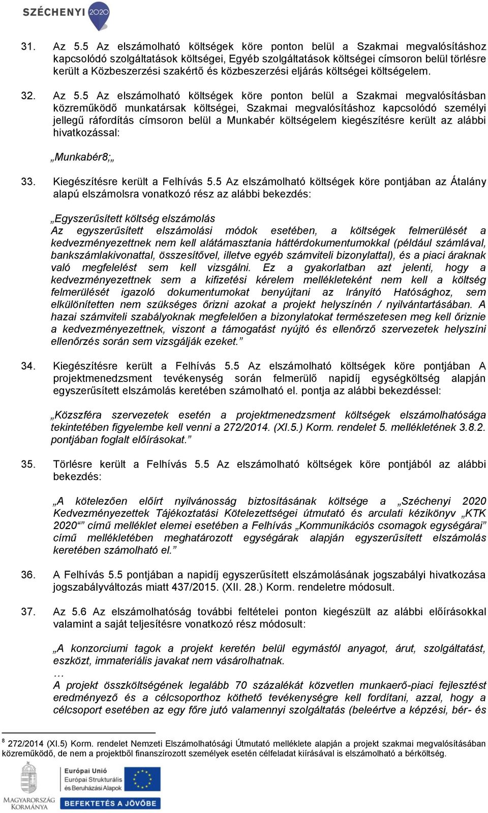 közbeszerzési eljárás költségei költségelem. 32. Az 5.