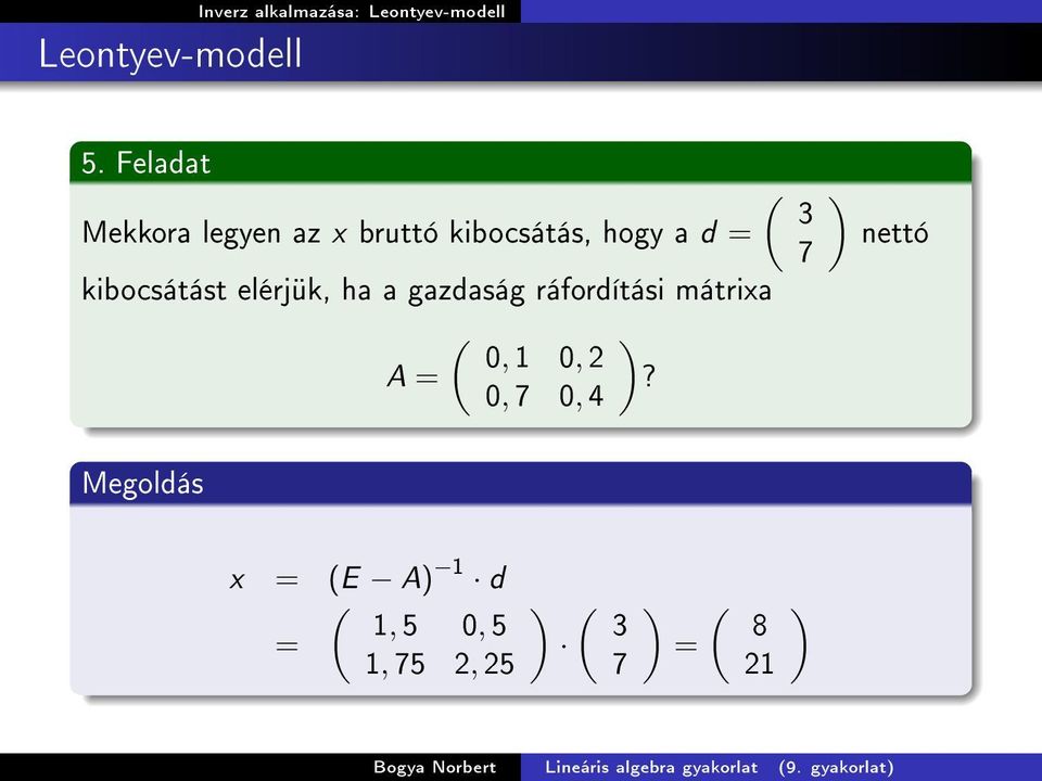 elérjük, ha a gazdaság ráfordítási mátrixa ( 0, 0, 2 A =?