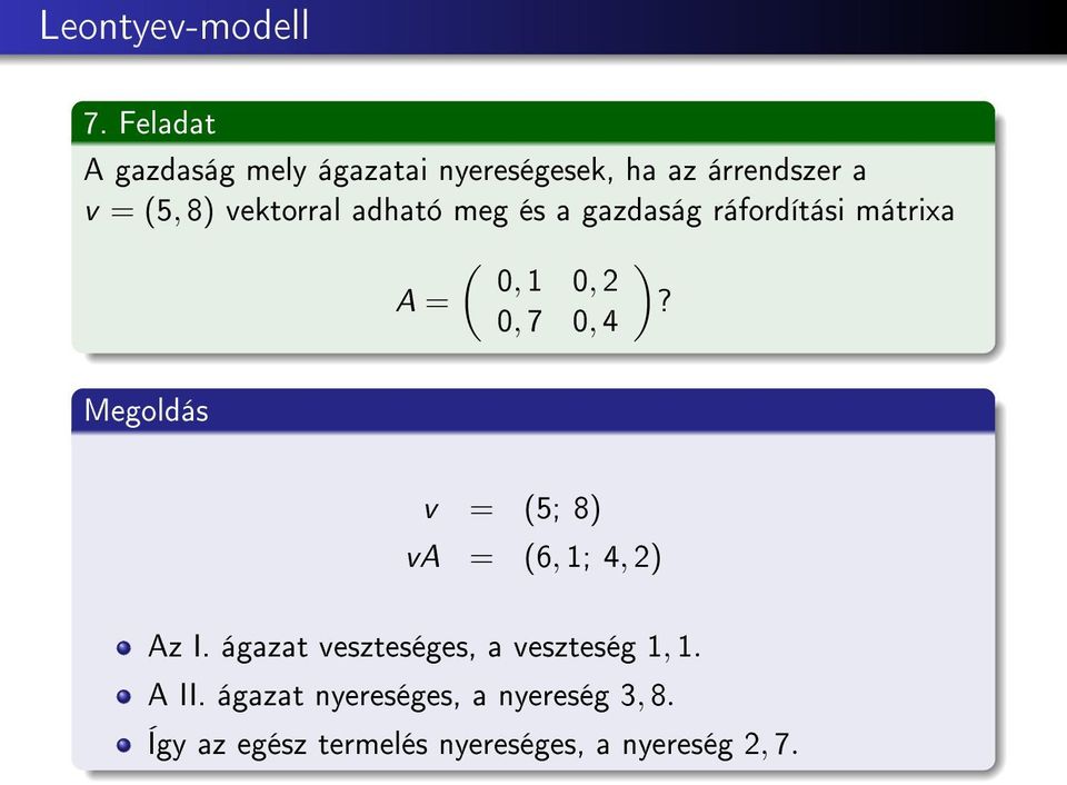 adható meg és a gazdaság ráfordítási mátrixa A = ( 0, 0, 2 0, 7 0, 4?