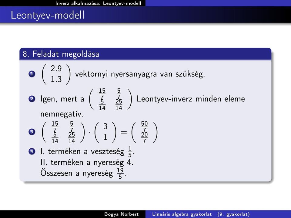 ( 7 4 7 2 4 ( 7 4 ( 3 7 2 4 = 4 I. terméken a veszteség. II. terméken a nyereség 4.