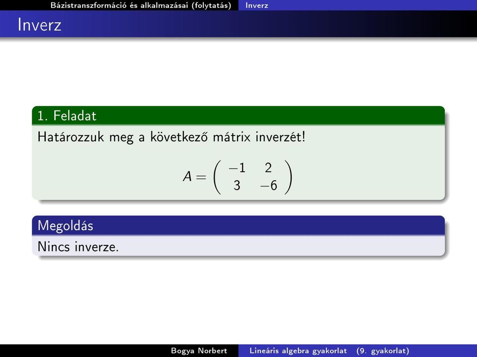 Feladat Határozzuk meg a következ mátrix inverzét!