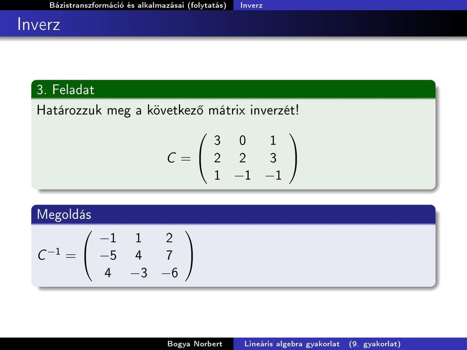 Feladat Határozzuk meg a következ mátrix inverzét!