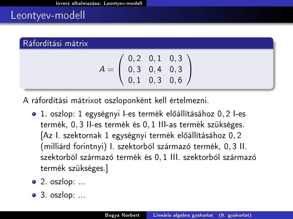 . oszlop: egységnyi I-es termék el állításához 0, 2 I-es termék, 0, 3 II-es termék és 0, III-as termék szükséges. [Az I.