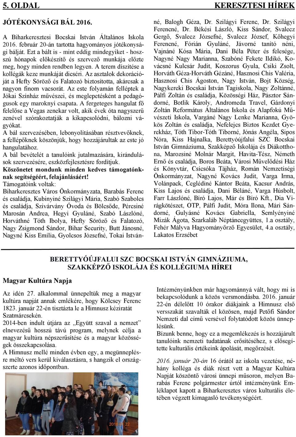 Az asztalok dekorációját a Hefty Söröző és Falatozó biztosította, akárcsak a nagyon finom vacsorát.