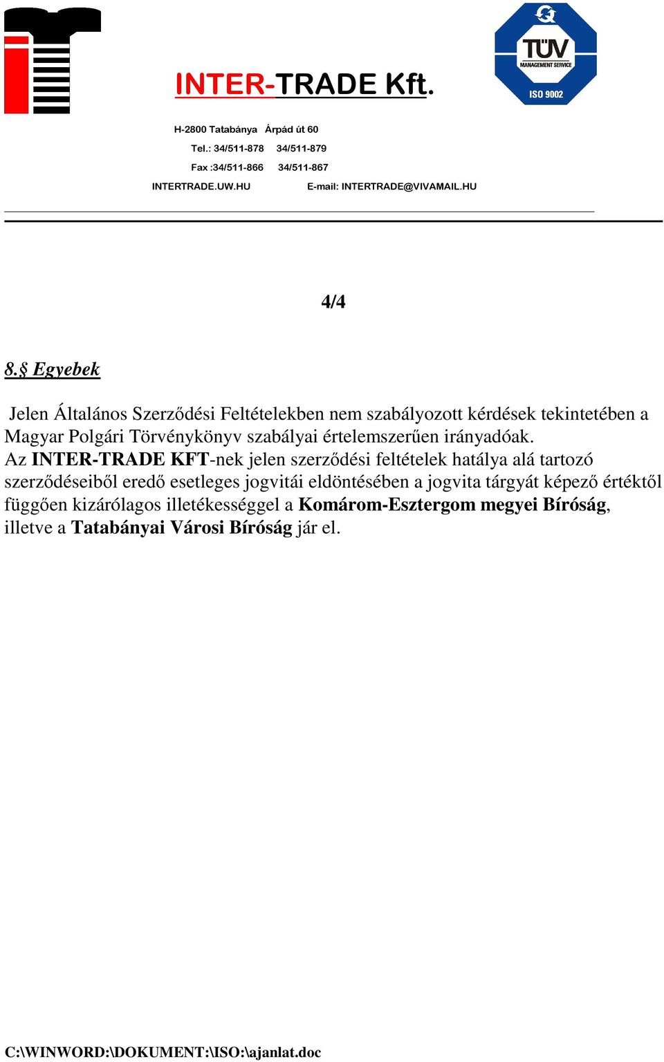 Törvénykönyv szabályai értelemszerően irányadóak.