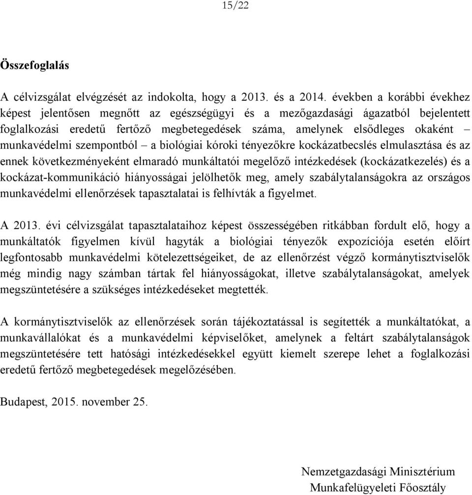 munkavédelmi szempontból a biológiai kóroki tényezőkre kockázatbecslés elmulasztása és az ennek következményeként elmaradó munkáltatói megelőző intézkedések (kockázatkezelés) és a