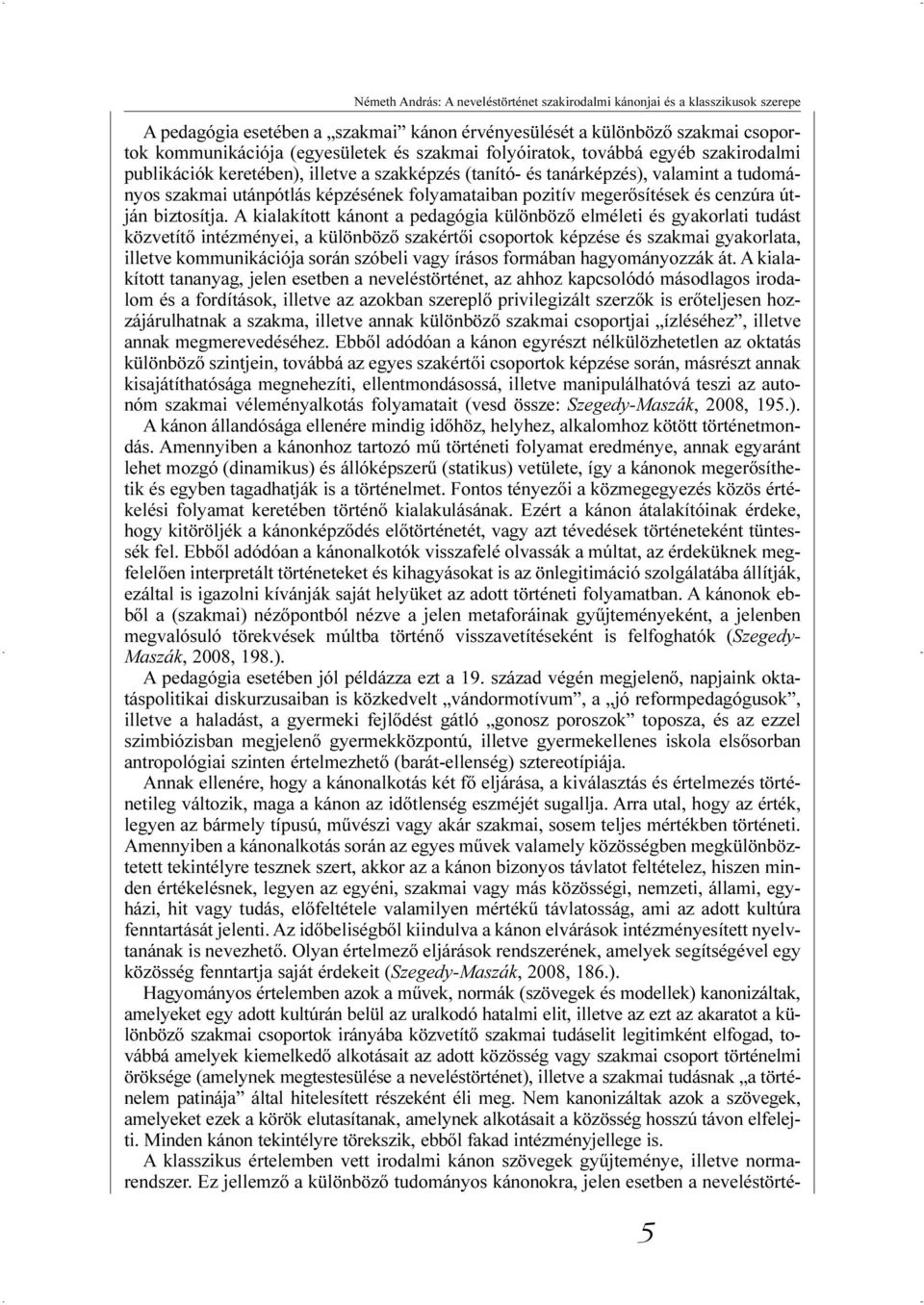 megerõsítések és cenzúra útján biztosítja.