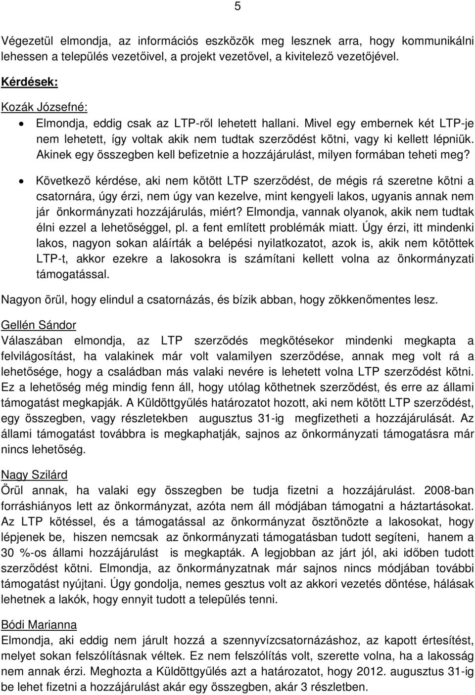 Akinek egy összegben kell befizetnie a hozzájárulást, milyen formában teheti meg?