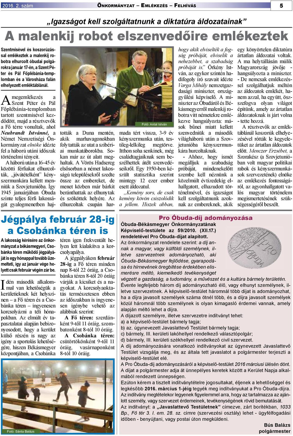 elhurcolt óbudai polgárokra január 17-én, a Szent Péter és Pál Főplébánia-templomban és a Városháza falán elhelyezett emléktáblánál.