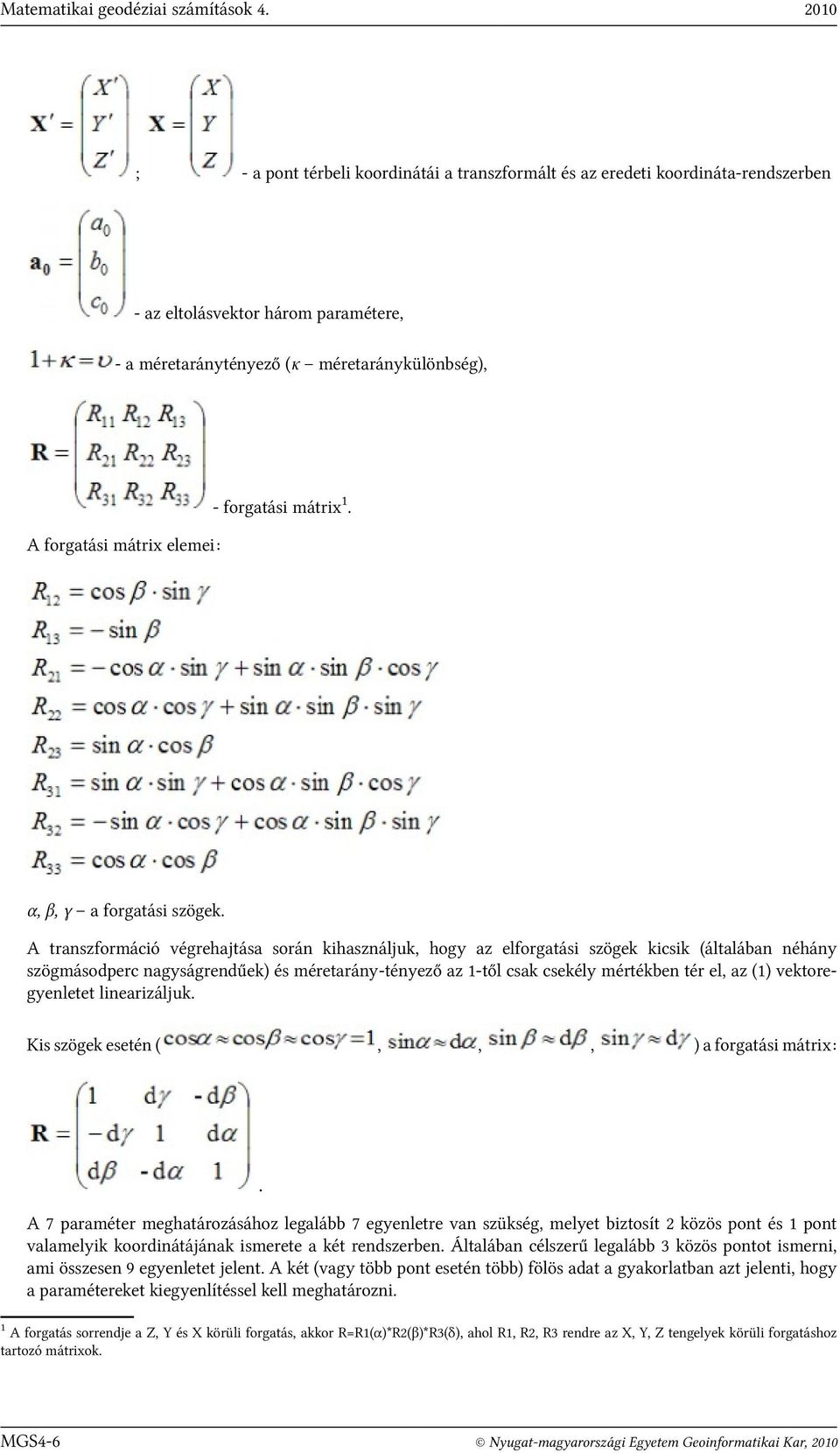 A forgatási mátrix elemei: α, β, γ a forgatási szögek.