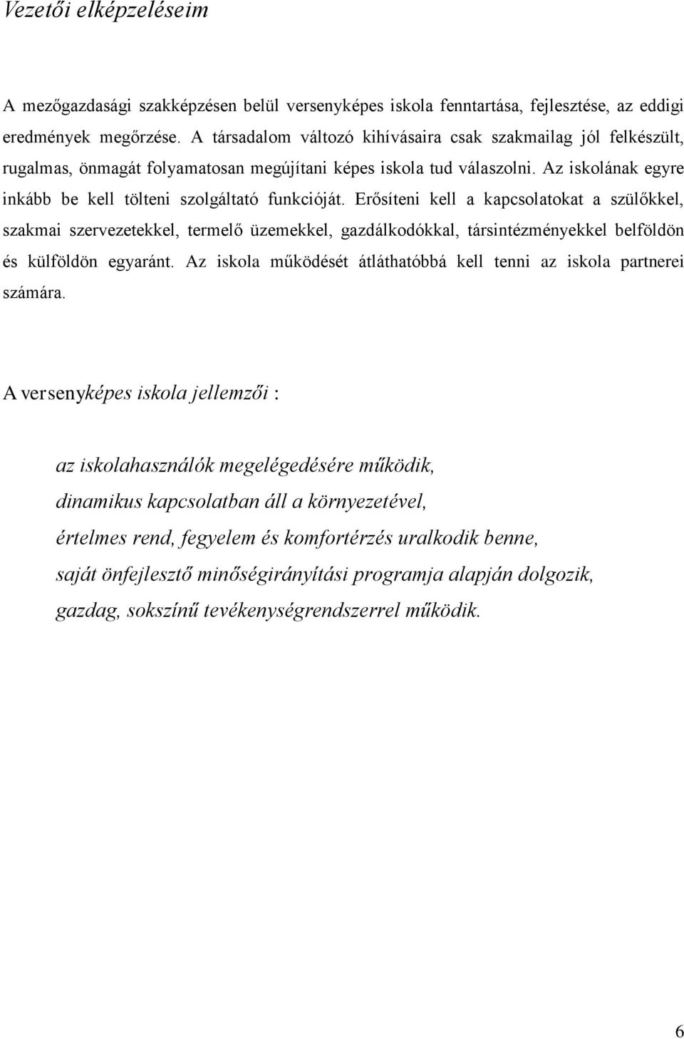 Az iskolának egyre inkább be kell tölteni szolgáltató funkcióját.