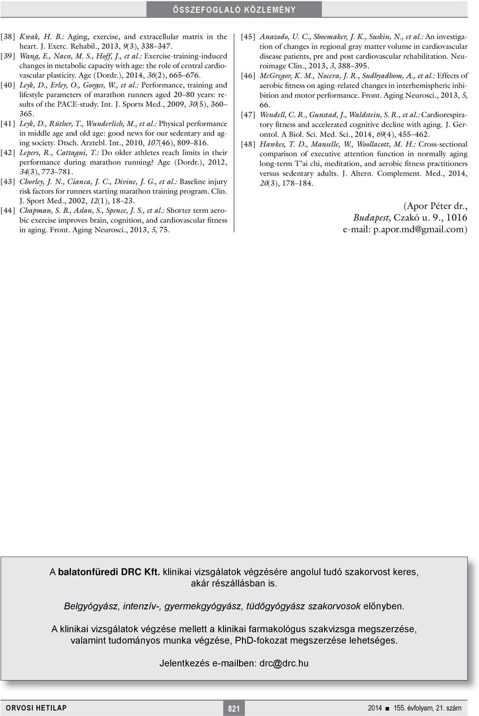 : Performance, training and lifestyle parameters of marathon runners aged 20 80 years: results of the PACE-study. Int. J. Sports Med., 2009, 30(5), 360 365. [41] Leyk, D., Rüther, T., Wunderlich, M.