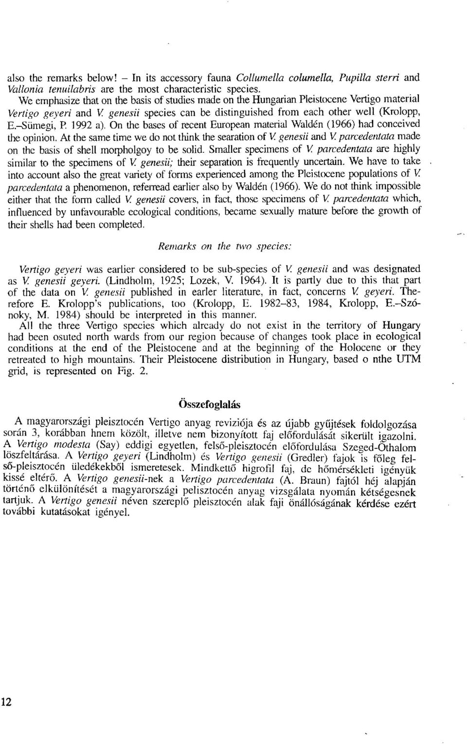 1992 a). On the bases of recent European material Waiden (1966) had conceived the opinion. At the same time we do not think the searation of V. genesii and V.