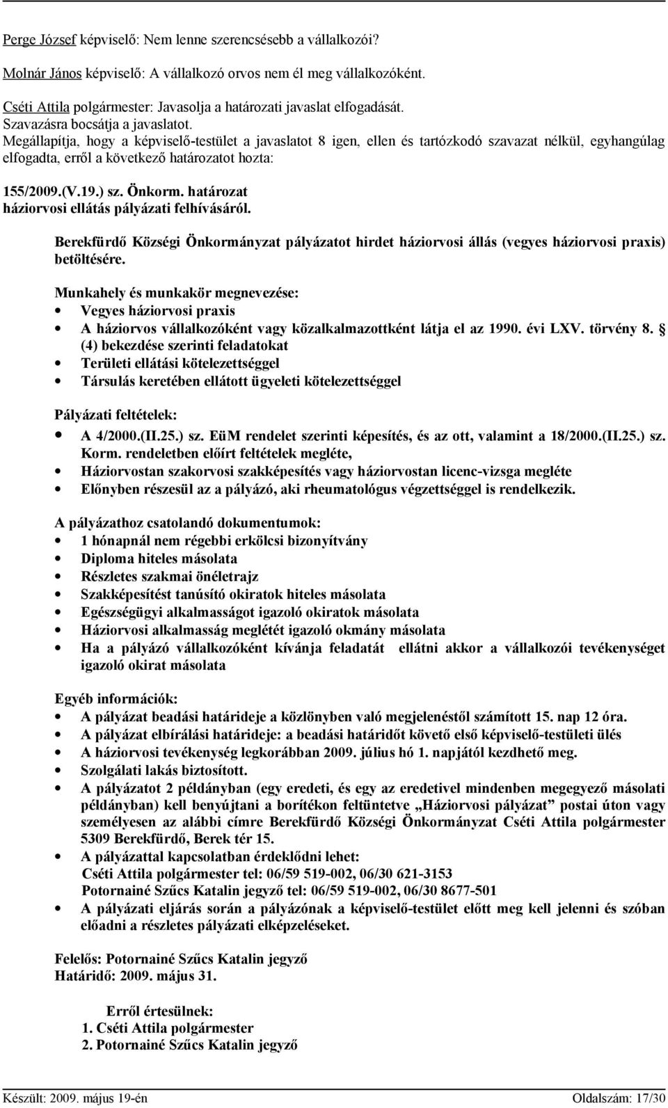 Berekfürdő Községi Önkormányzat pályázatot hirdet háziorvosi állás (vegyes háziorvosi praxis) betöltésére.