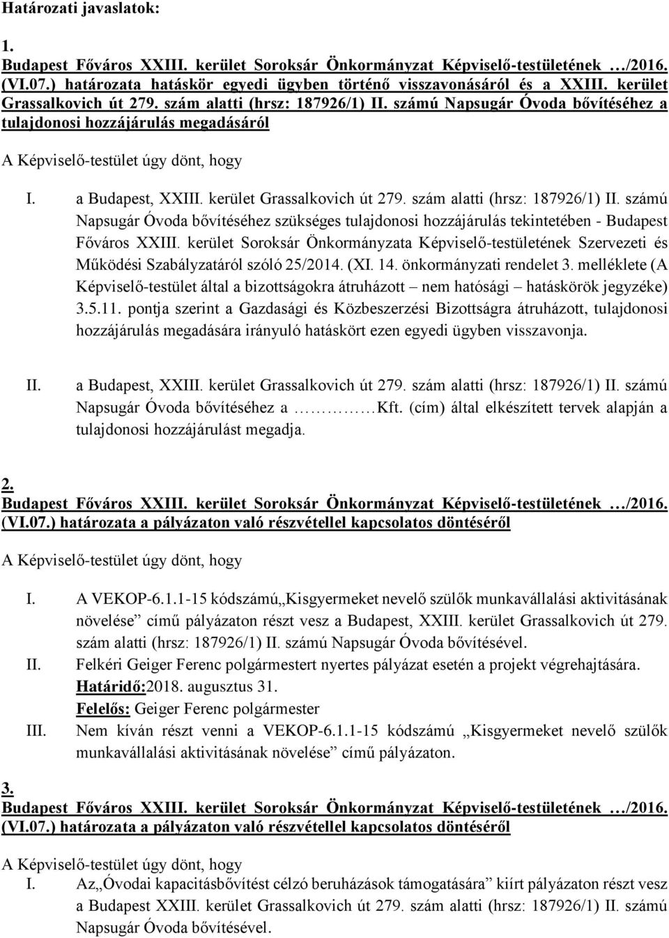 kerület Grassalkovich út 279. szám alatti (hrsz: 187926/1) II. számú Napsugár Óvoda bővítéséhez szükséges tulajdonosi hozzájárulás tekintetében - Budapest Főváros XXIII.