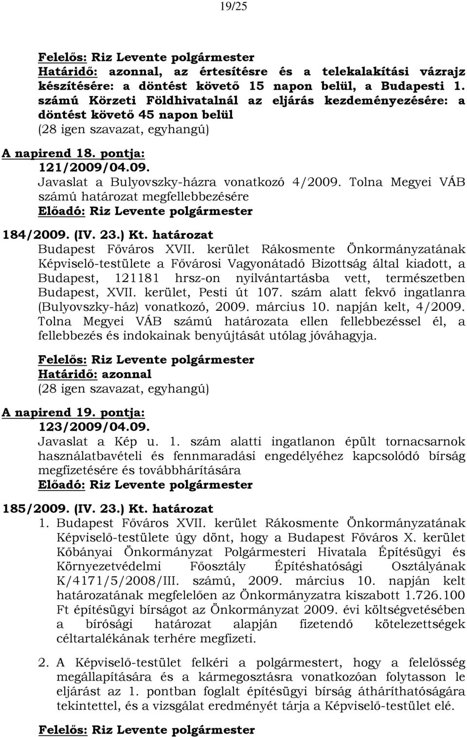 Tolna Megyei VÁB számú határozat megfellebbezésére 184/2009. (IV. 23.) Kt.