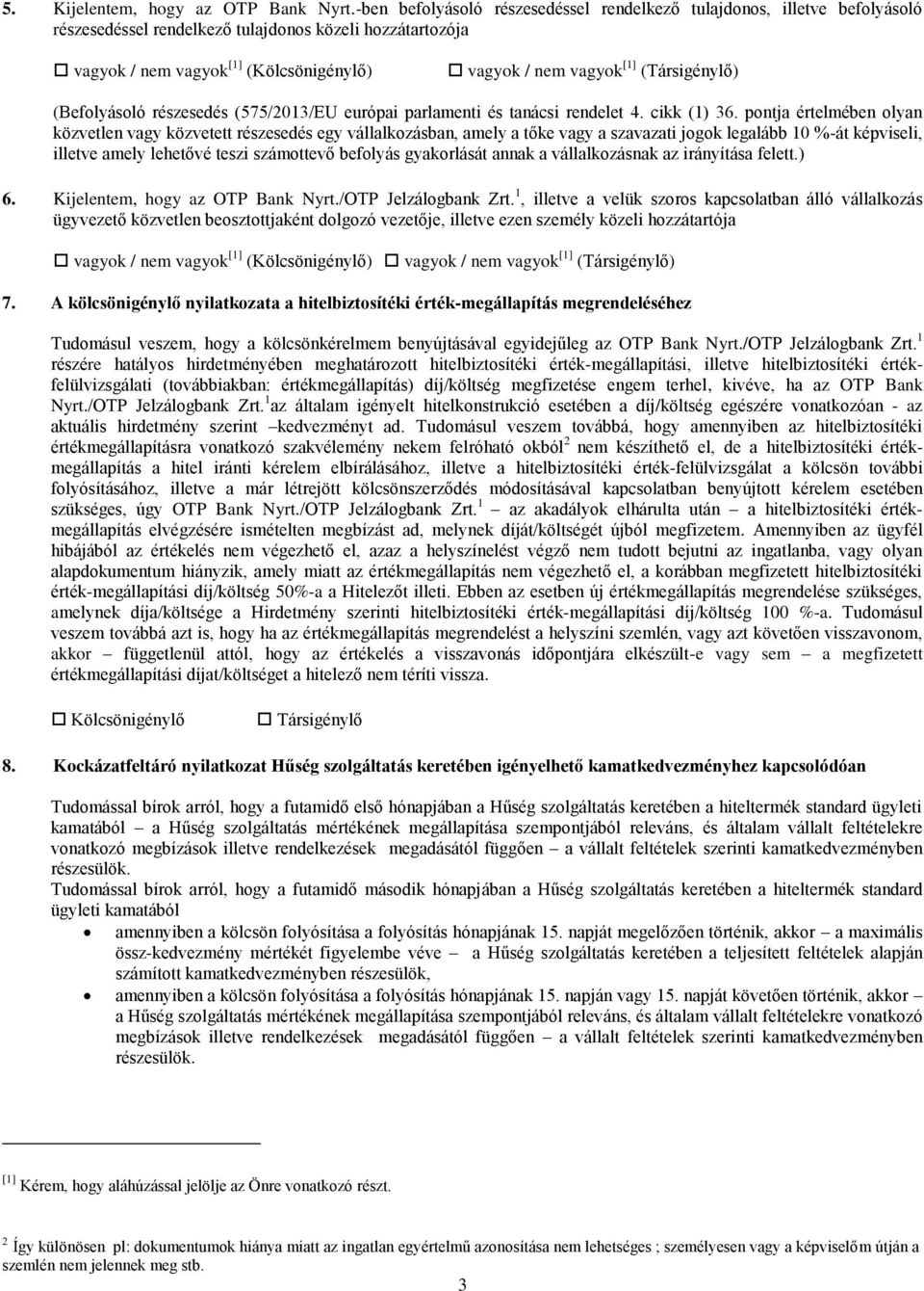 (Társigénylő) (Befolyásoló részesedés (575/2013/EU európai parlamenti és tanácsi rendelet 4. cikk (1) 36.