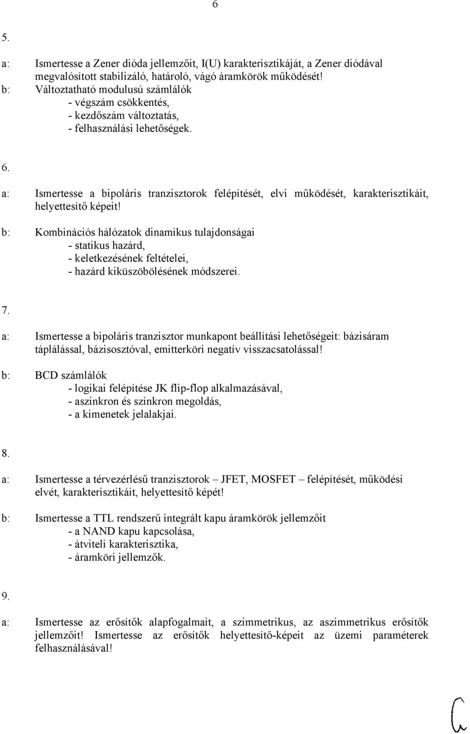 a: Ismertesse a bipoláris tranzisztorok felépítését, elvi működését, karakterisztikáit, helyettesítő képeit!