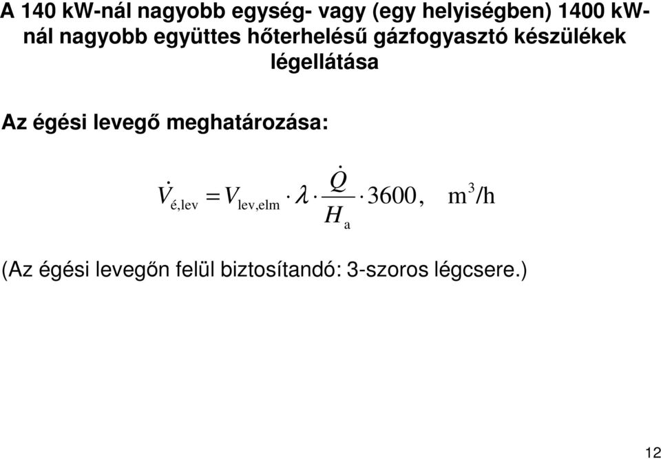 Az égési levegő meghatározása: V& λ Q& é, lev = V lev,elm H a