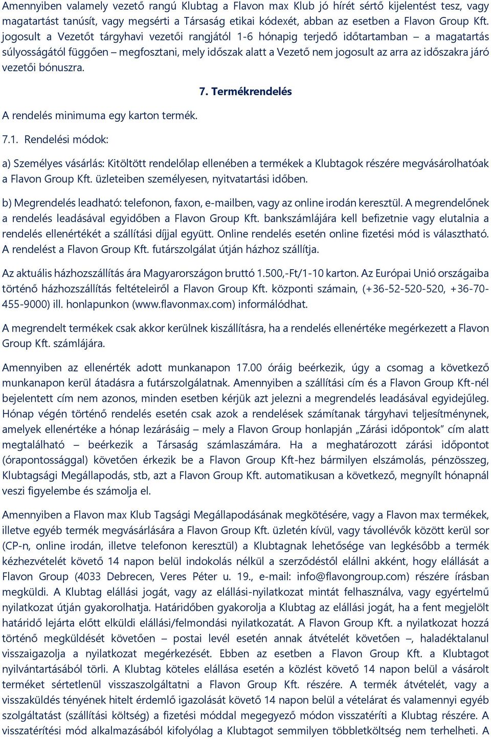 vezetői bónuszra. A rendelés minimuma egy karton termék. 7.1. Rendelési módok: 7.