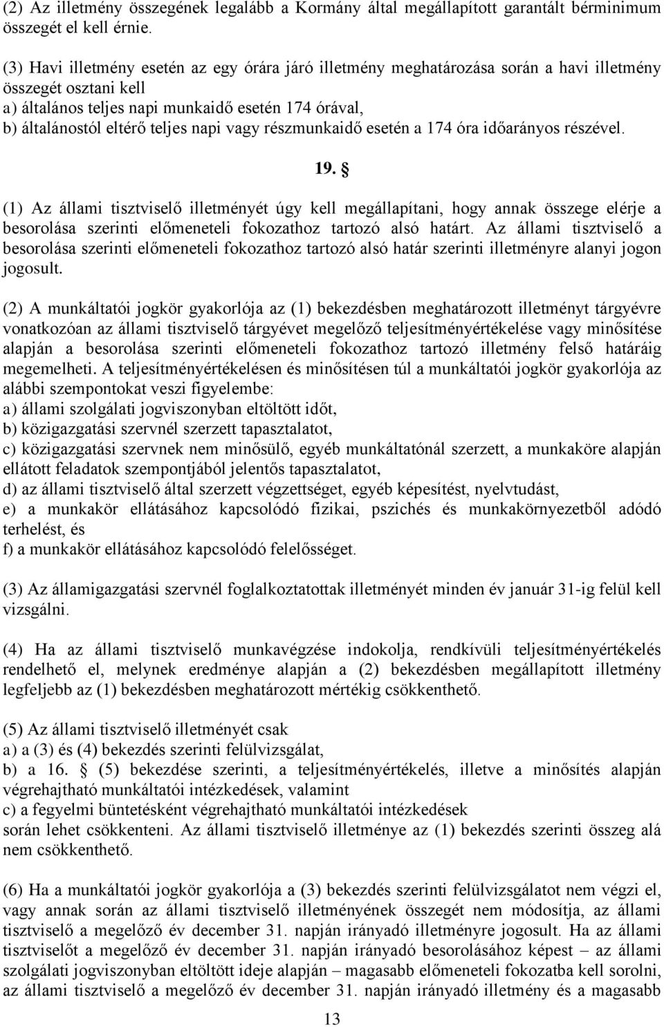 napi vagy részmunkaidő esetén a 174 óra időarányos részével. 19.