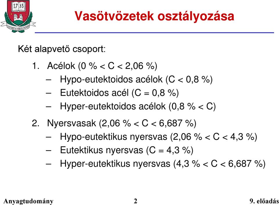 0,8 %) Hyper-eutektoidos acélok (0,8 % < C) 2.