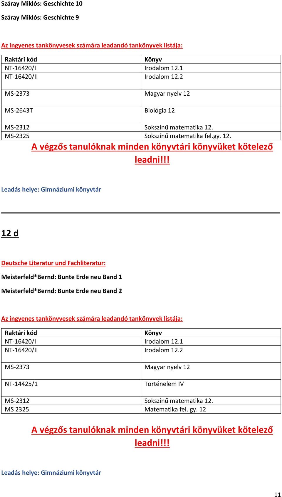 !! 12 d Meisterfeld*Bernd: Bunte Erde neu Band 1 Meisterfeld*Bernd: Bunte Erde neu Band 2 NT-16420/I Irodalom 12.1 NT-16420/II Irodalom 12.