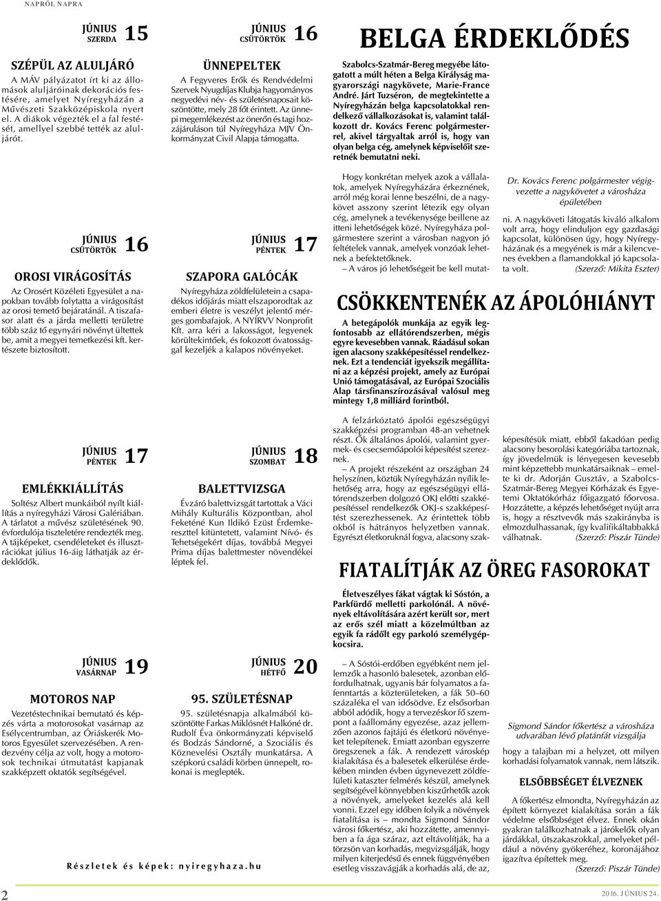 CSÜTÖRTÖK 16 OROSI VIRÁGOSÍTÁS Az Orosért Közéleti Egyesület a napokban tovább folytatta a virágosítást az orosi temetõ bejáratánál.