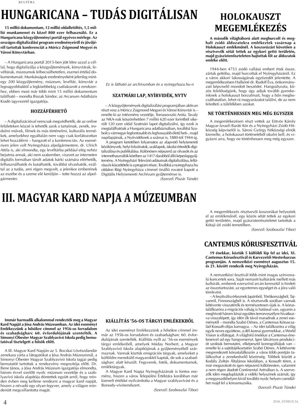 A Hungaricana portál 2015-ben jött létre azzal a céllal, hogy digitalizálja a közgyûjtemények, könyvtárak, levéltárak, múzeumok felbecsülhetetlen, eszmei értékû dokumentumait.