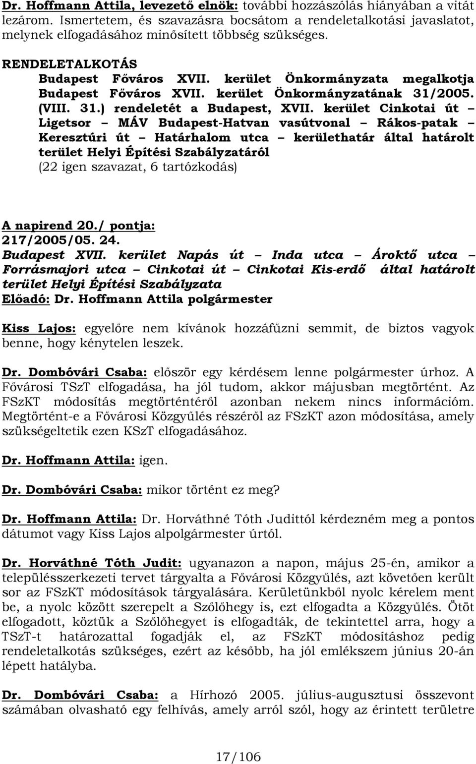 kerület Önkormányzata megalkotja Budapest Főváros XVII. kerület Önkormányzatának 31/2005. (VIII. 31.) rendeletét a Budapest, XVII.