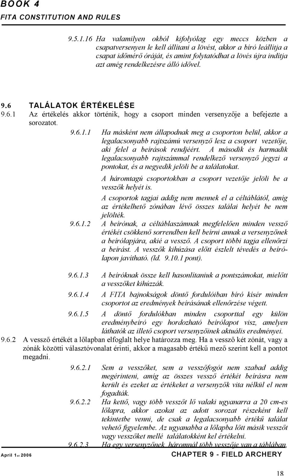 rendelkezésre álló idővel. 9.6 TALÁLATOK ÉRTÉKELÉSE 9.6.1 