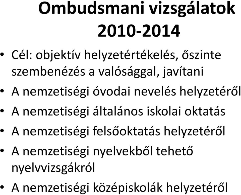 nemzetiségi általános iskolai oktatás A nemzetiségi felsőoktatás helyzetéről A