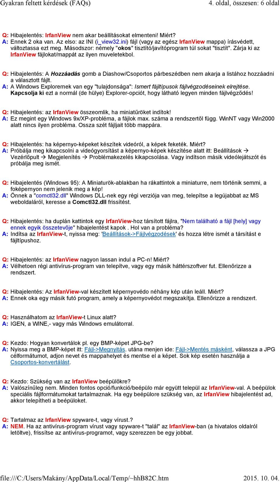 Zárja ki az IrfanView fájlokat/mappát az ilyen muveletekbol. Q: Hibajelentés: A Hozzáadás gomb a Diashow/Csoportos párbeszédben nem akarja a listához hozzáadni a választott fájlt.