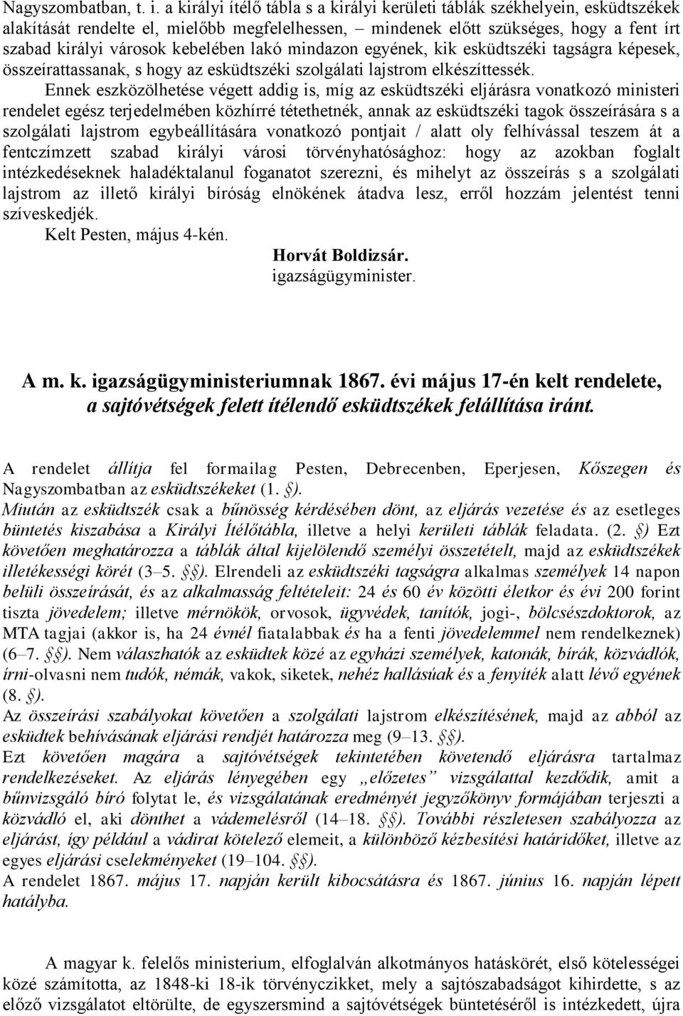lakó mindazon egyének, kik esküdtszéki tagságra képesek, összeírattassanak, s hogy az esküdtszéki szolgálati lajstrom elkészíttessék.