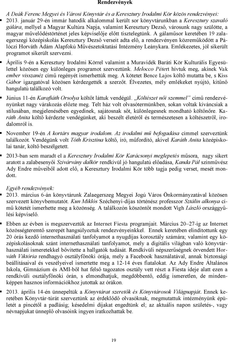 művelődéstörténet jeles képviselője előtt tisztelegtünk.