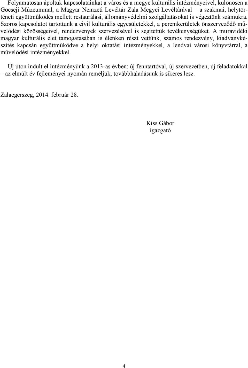Szoros kapcsolatot tartottunk a civil kulturális egyesületekkel, a peremkerületek önszerveződő művelődési közösségeivel, rendezvények szervezésével is segítettük tevékenységüket.