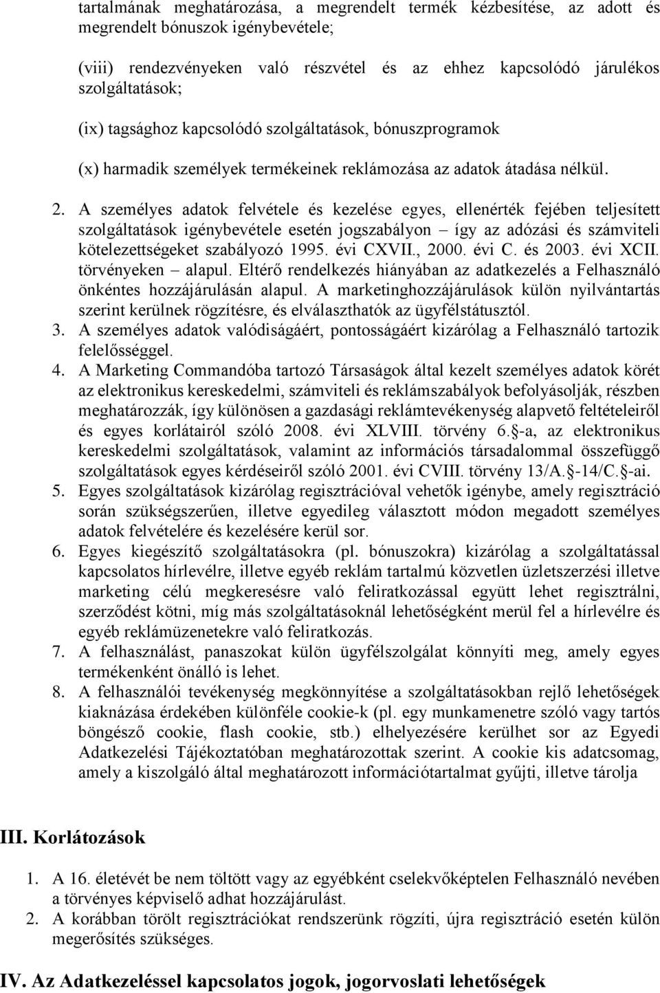 A személyes adatok felvétele és kezelése egyes, ellenérték fejében teljesített szolgáltatások igénybevétele esetén jogszabályon így az adózási és számviteli kötelezettségeket szabályozó 1995.