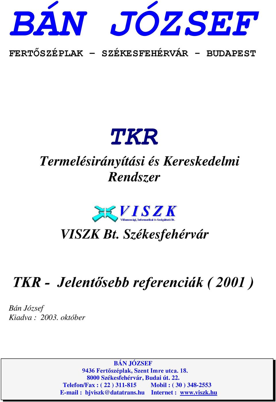 Székesfehérvár TKR - Jelentısebb referenciák ( 2001 ) Bán József Kiadva : 2003.